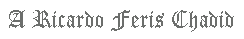 A Ricardo Ferris Chadid