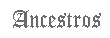 Ancestros