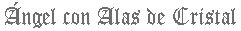 Ángel con alas de cristal